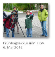 Frhlingsexkursion + GV 6. Mai 2012