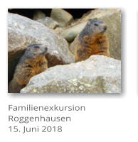 Familienexkursion  Roggenhausen 15. Juni 2018